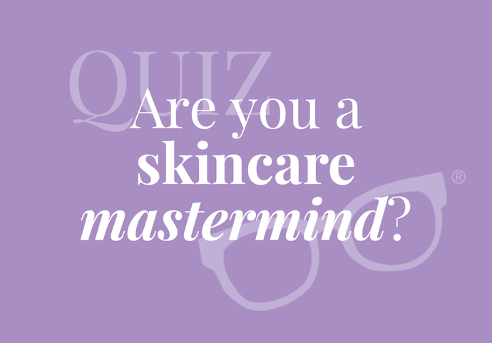 Are You A Skincare Mastermind?